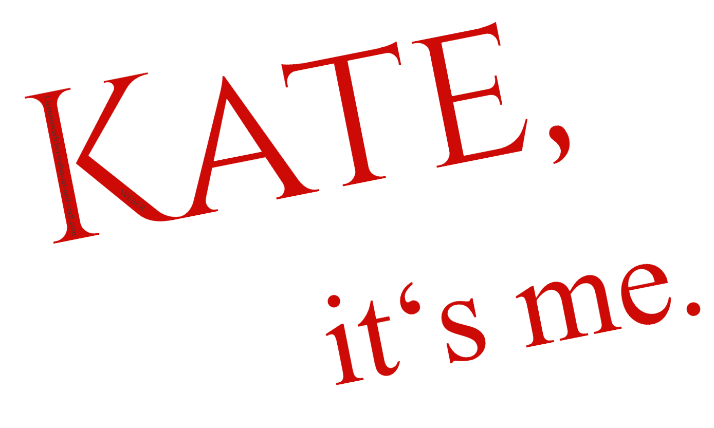 Schriftzug Kate its me